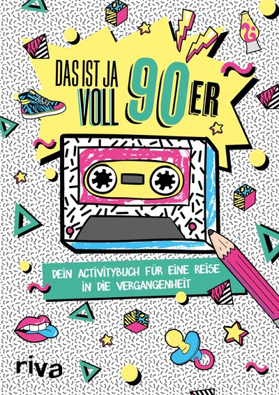 Das ist ja voll 90er - Dein Activitybuch für eine Reise in die Vergangenheit