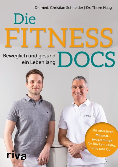 Die Fitness-Docs - Beweglich und gesund ein Leben lang. Mit effektiven Minimalprogrammen für Rücken, Hüfte, Knie & Co.