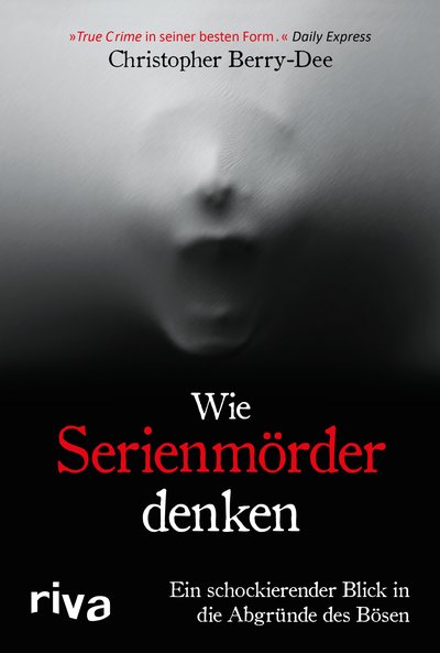 Wie Serienmörder denken - Ein schockierender Blick in die Abgründe des Bösen