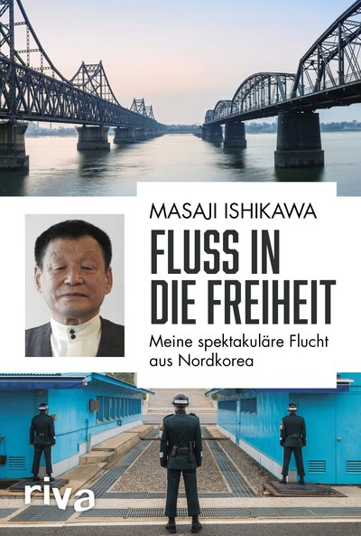 Fluss in die Freiheit - Meine spektakuläre Flucht aus Nordkorea