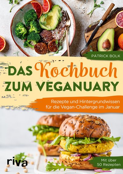 Das Kochbuch zum Veganuary - Rezepte und Hintergrundwissen für die Vegan-Challenge im Januar
