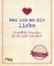 Was ich an dir liebe – 30 amtliche Formulare für das große Liebesglück