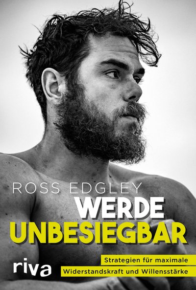 Werde unbesiegbar - Strategien für maximale Widerstandskraft und Willensstärke