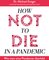 How not to die in a pandemic