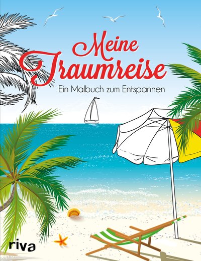 Meine Traumreise - Ein Malbuch zum Entspannen