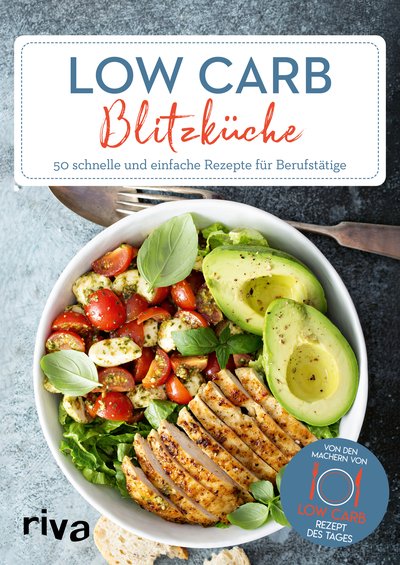 Low-Carb-Blitzküche - 50 schnelle und einfache Rezepte für Berufstätige