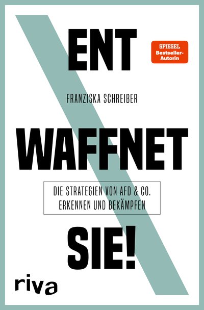 Entwaffnet sie! - Die Strategien von AfD und Co. erkennen und bekämpfen