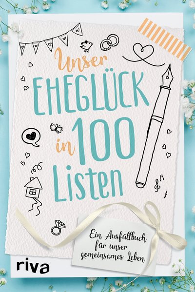 Unser Eheglück in 100 Listen - Ein Ausfüllbuch für unser gemeinsames Leben
