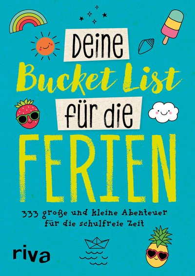 Deine Bucket List für die Ferien - 333 große und kleine Abenteuer für deine schulfreie Zeit