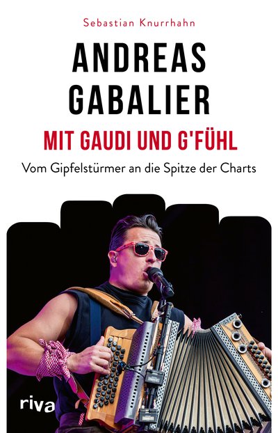 Andreas Gabalier – Mit Gaudi und G'fühl - Vom Gipfelstürmer an die Spitze der Charts