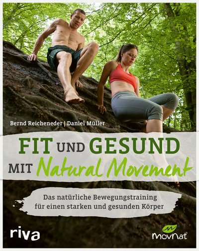 Fit und gesund mit Natural Movement - Das natürliche Bewegungstraining für einen starken und gesunden Körper