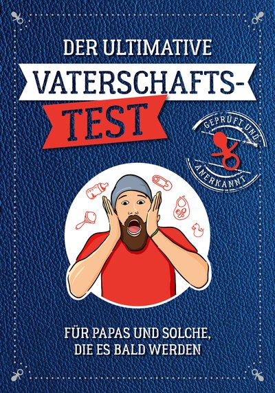 Der ultimative Vaterschaftstest - Für Papas und solche, die es bald werden