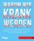 Warum wir krank werden