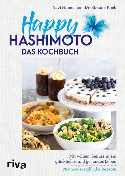 Happy Hashimoto – Das Kochbuch - Mit vollem Genuss in ein glückliches und gesundes Leben