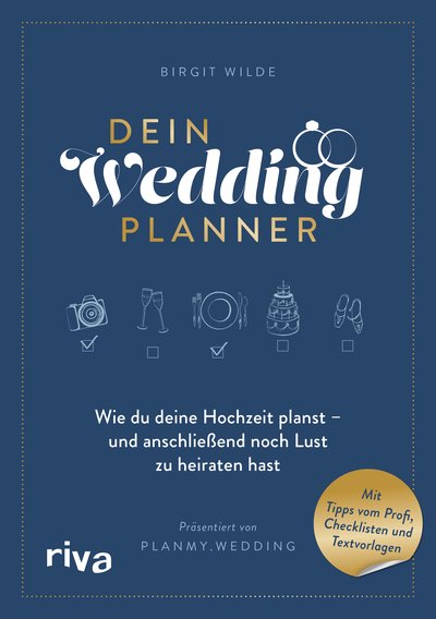 Dein Wedding Planner - Wie du deine Hochzeit planst – und anschließend noch Lust zu heiraten hast