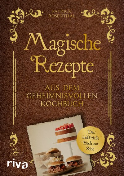 Magische Rezepte aus dem geheimnisvollen Kochbuch - Das inoffizielle Buch zur Serie