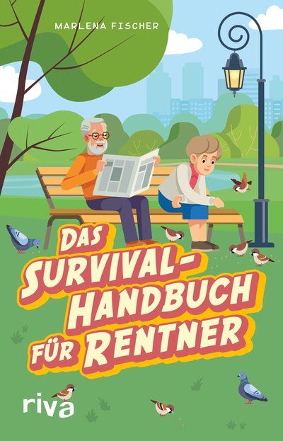 Das Survival-Handbuch für Rentner - Entspannt trotz Freizeitstress, Kaffeefahrt und Enkel-Hüten