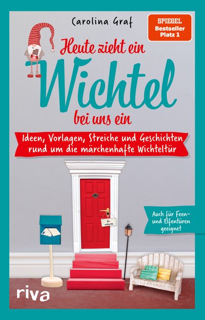 Heute zieht ein Wichtel bei uns ein - Ideen, Vorlagen, Streiche und Geschichten rund um die märchenhafte Wichteltür. Familien-Spaß für Advent und Weihnachten. SPIEGEL-Bestseller #1