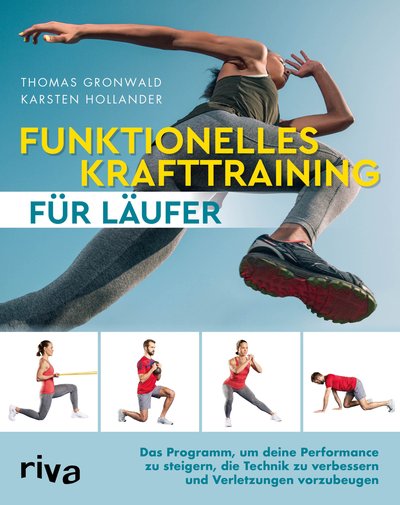 Funktionelles Krafttraining für Läufer - Das Programm, um deine Performance zu steigern, die Technik zu verbessern und Verletzungen vorzubeugen