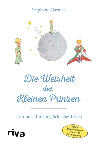 Die Weisheit des Kleinen Prinzen - Lektionen für ein glückliches Leben