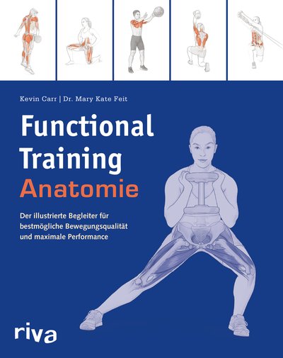 Functional-Training-Anatomie - Der illustrierte Begleiter für bestmögliche Bewegungsqualität und maximale Performance