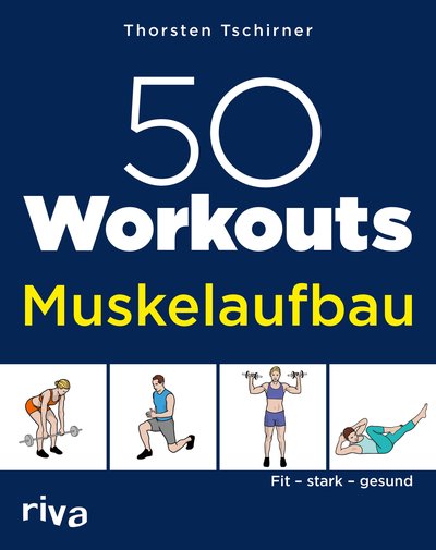 50 Workouts – Muskelaufbau - Fit, stark, gesund