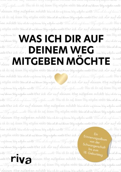 Was ich dir auf deinem Weg mitgeben möchte - Ein Erinnerungsalbum von der Schwangerschaft bis zum 18. Geburtstag