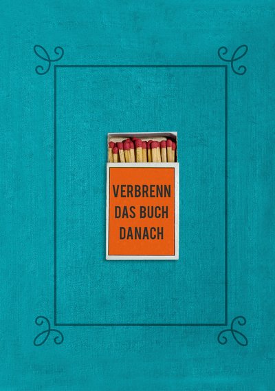 Verbrenn das Buch danach – Ein Ausfüllbuch für Erwachsene (Hardcover) - Für mehr Achtsamkeit, Glück, Selbstliebe, Selbstreflexion und Lebensfreude. Das perfekte Geschenk