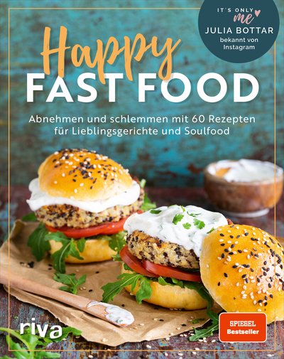 Happy Fast Food - Abnehmen und schlemmen mit 60 Rezepten für Lieblingsgerichte und Soulfood