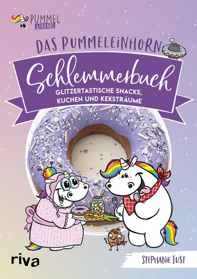 Das Pummeleinhorn-Schlemmerbuch - Glitzertastische Snacks, Kuchen und Keksträume