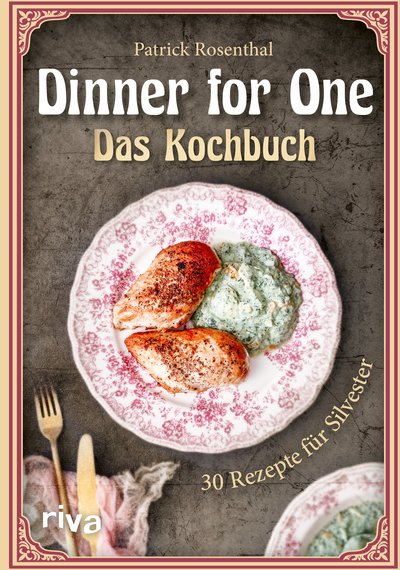 Dinner for One – Das Kochbuch - 30 Rezepte für Silvester
