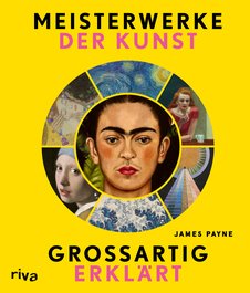 Meisterwerke der Kunst – großartig erklärt