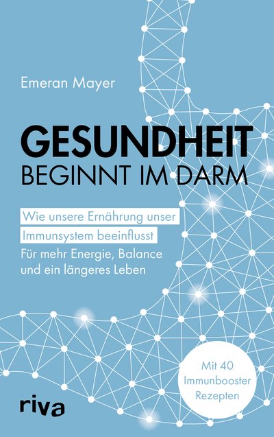 Gesundheit beginnt im Darm - Wie unsere Ernährung unser Immunsystem beeinflusst – Für mehr Energie, Balance und ein längeres Leben