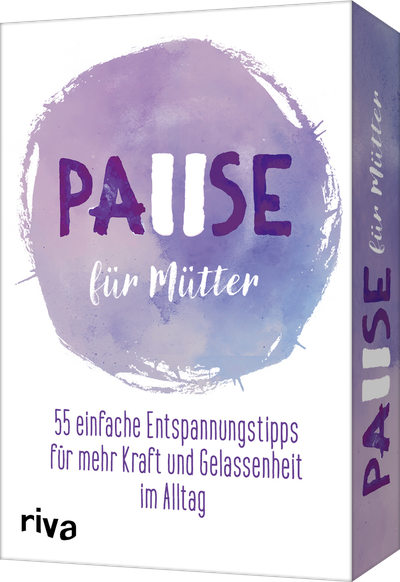 Pause für Mütter - 55 einfache Entspannungstipps für mehr Kraft und Gelassenheit im Alltag