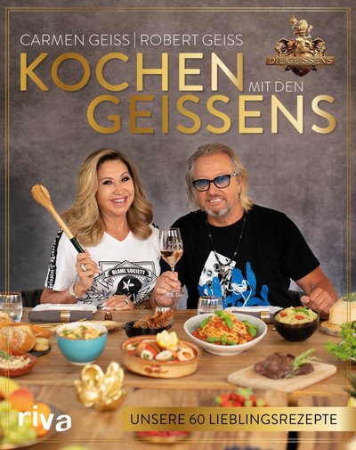 Kochen mit den Geissens - Unsere 60 Lieblingsrezepte