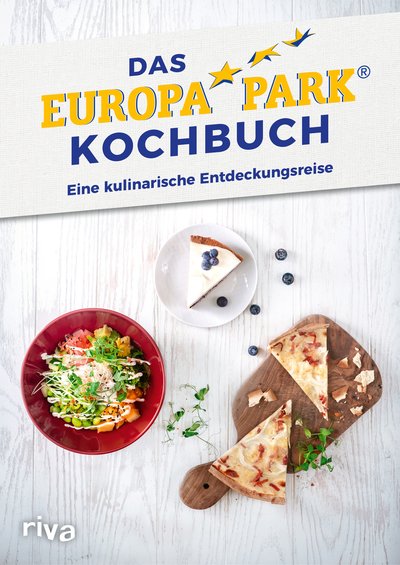 Das Europa-Park-Kochbuch - Eine kulinarische Entdeckungsreise
