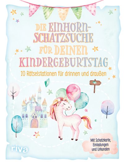 Die Einhorn-Schatzsuche/-Schnitzeljagd für deinen Kindergeburtstag - 10 Rätselstationen für drinnen und draußen. Mit Schatzkarte, Einladungen und Urkunden. Für Kinder ab 4 Jahren