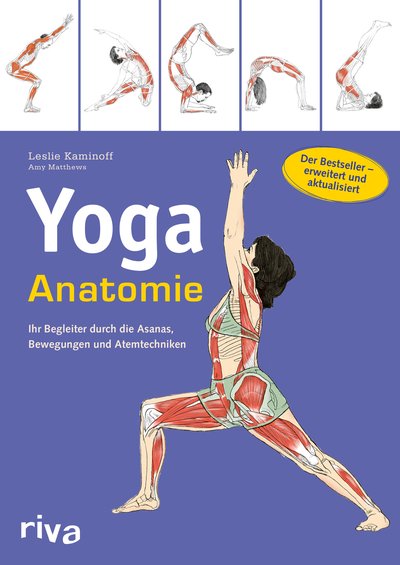 Yoga-Anatomie - Ihr Begleiter durch die Asanas, Bewegungen und Atemtechniken