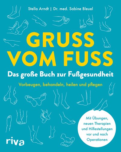Gruß vom Fuß - Das große Buch zur Fußgesundheit. Vorbeugen, behandeln, heilen und pflegen. Mit Übungen, neuen Therapien und Hilfestellungen vor und nach Operationen
