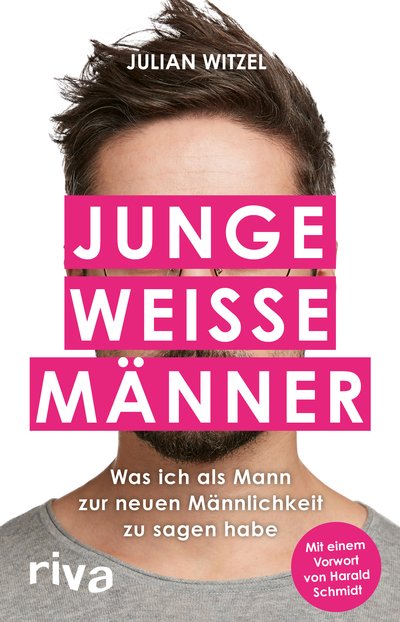 Junge weiße Männer - Was ich als Mann zur neuen Männlichkeit zu sagen habe