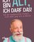 Ich bin alt, ich darf das