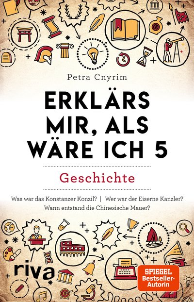 Erklärs mir, als wäre ich 5 - Geschichte. Spannendes Wissen zu historischen Fakten aus aller Welt. Spiegel-Bestseller-Autorin