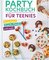 Party-Kochbuch für Teenies