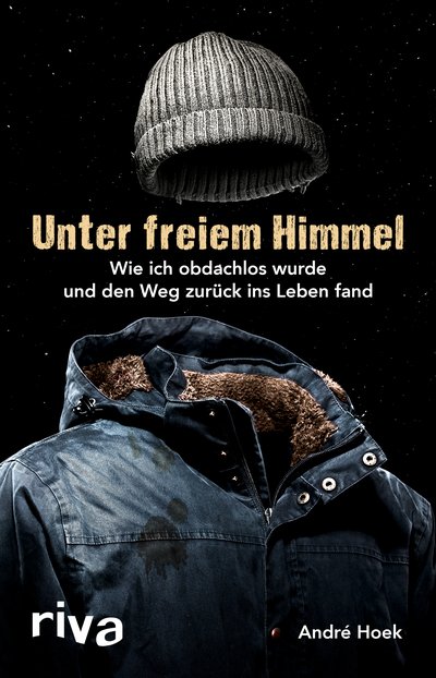 Unter freiem Himmel - Wie ich obdachlos wurde und den Weg zurück ins Leben fand
