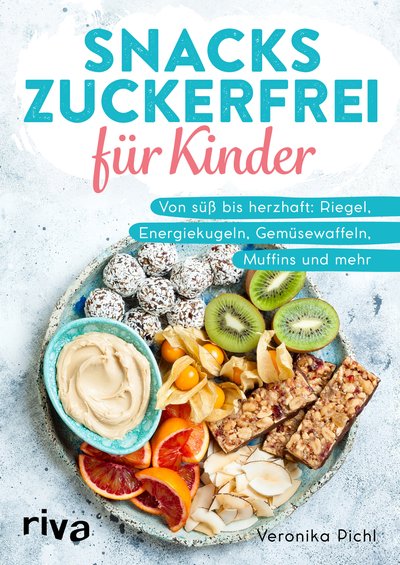 Snacks zuckerfrei für Kinder - Von süß bis herzhaft: Riegel, Energiekugeln, Gemüsewaffeln, Muffins und mehr