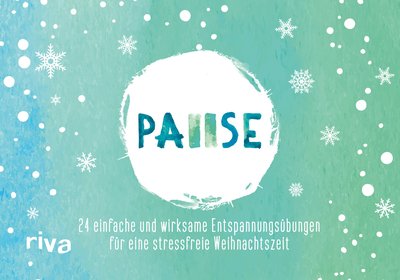 Pause – Der Adventskalender - 24 einfache und wirksame Entspannungsübungen für eine stressfreie Weihnachtszeit
