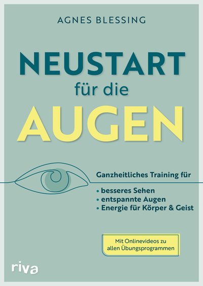 Neustart für die Augen - Ganzheitliches Training für besseres Sehen, entspannte Augen und Energie für Körper und Geist. Mit Onlinevideos zu allen Übungsprogrammen