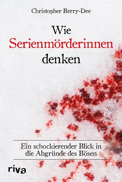 Wie Serienmörderinnen denken - Ein schockierender Blick in die Abgründe des Bösen