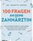 100 Fragen an deine Zahnärztin