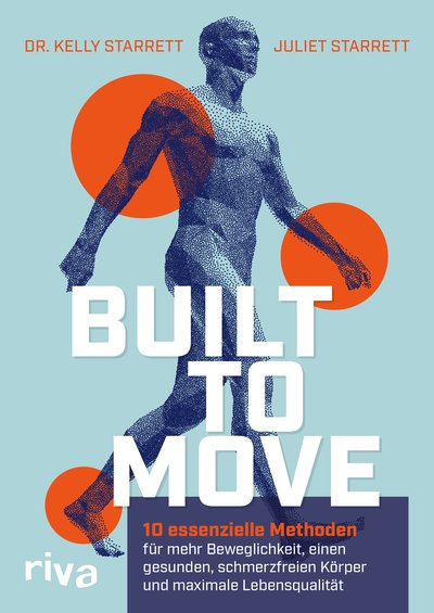 Built to Move - 10 essenzielle Methoden für mehr Beweglichkeit, einen gesunden, schmerzfreien Körper und maximale Lebensqualität